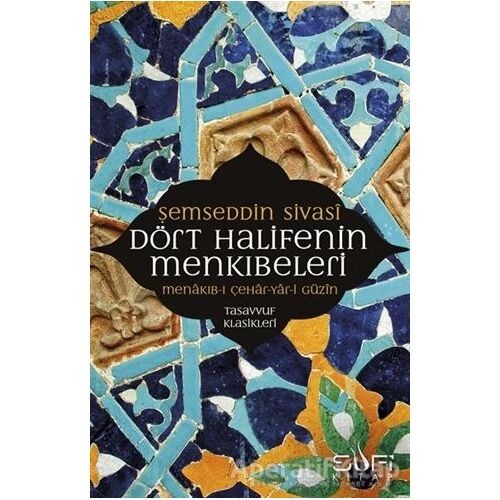 Dört Halifenin Menkıbeleri - Şemseddin Sivasi - Sufi Kitap