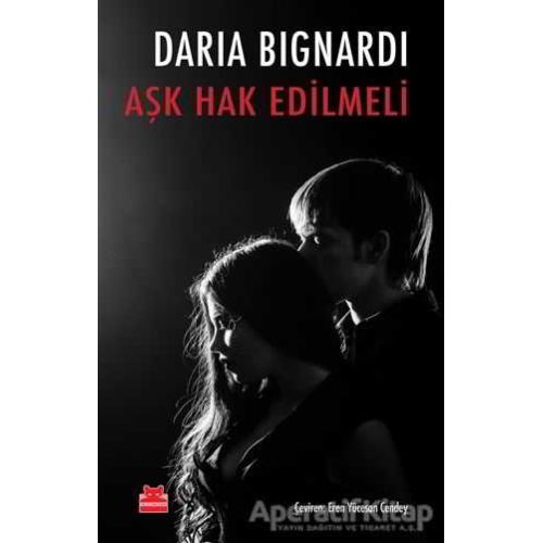 Aşk Hak Edilmeli - Daria Bignardi - Kırmızı Kedi Yayınevi