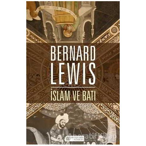 İslam ve Batı - Bernard Lewis - Akıl Çelen Kitaplar