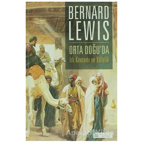 Orta Doğuda Irk Kavramı ve Kölelik - Bernard Lewis - Akıl Çelen Kitaplar