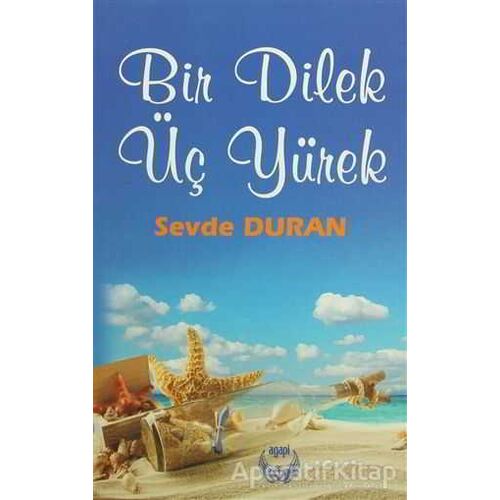 Bir Dilek Üç Yürek - Sevde Duran - Agapi Yayınları