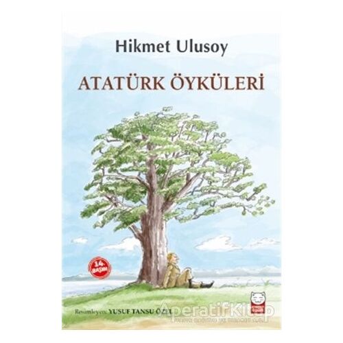 Atatürk Öyküleri - Hikmet Ulusoy - Kırmızı Kedi Çocuk