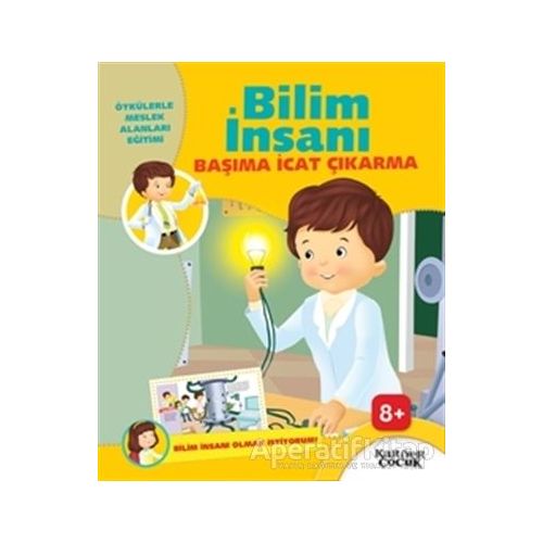 Bilim İnsanı Başıma İcat Çıkarma - Bilim İnsanı Olmak İstiyorum - Gülsüm Öztürk - Kariyer Yayınları