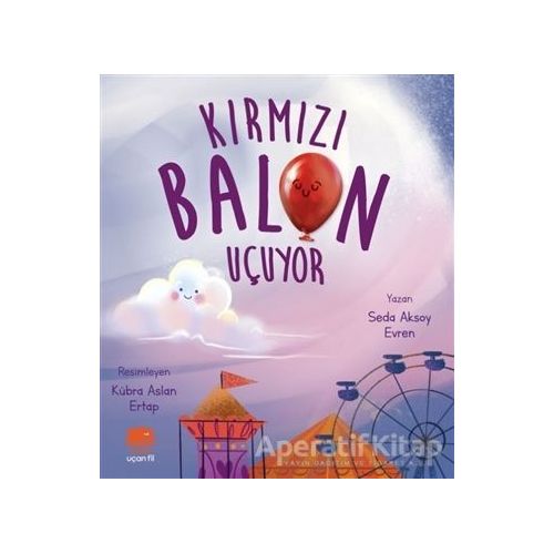 Kırmızı Balon Uçuyor - Seda Aksoy Evren - Uçan Fil Yayınları