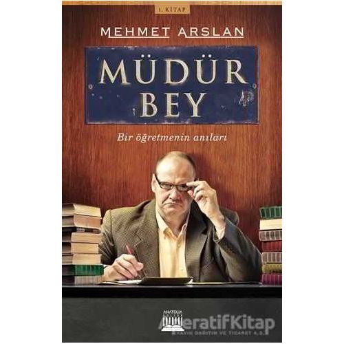 Müdür Bey 1. Kitap - Mehmet Arslan - Anatolia Kitap