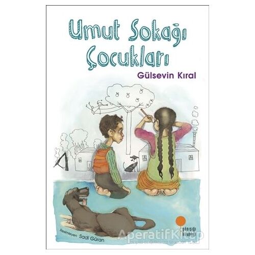 Umut Sokağı Çocukları - Gülsevin Kıral - Günışığı Kitaplığı