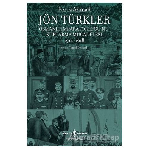 Jön Türkler - Osmanlı İmparatorluğu’nu Kurtarma Mücadelesi 1914-1918