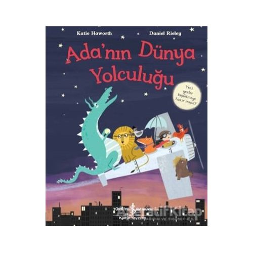 Adanın Dünya Yolculuğu - Katie Haworth - İş Bankası Kültür Yayınları