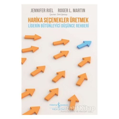 Harika Seçenekler Üretmek - Roger L. Martin - İş Bankası Kültür Yayınları