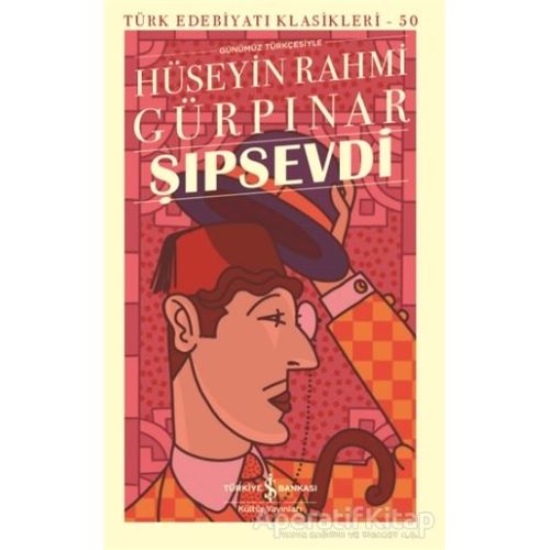 Şıpsevdi (Günümüz Türkçesiyle) - Hüseyin Rahmi Gürpınar - İş Bankası Kültür Yayınları