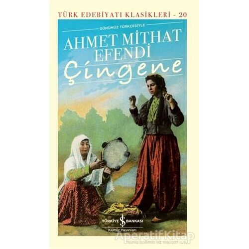 Çingene Günümüz Türkçesiyle (Şömizli) - Ahmet Mithat Efendi - İş Bankası Kültür Yayınları