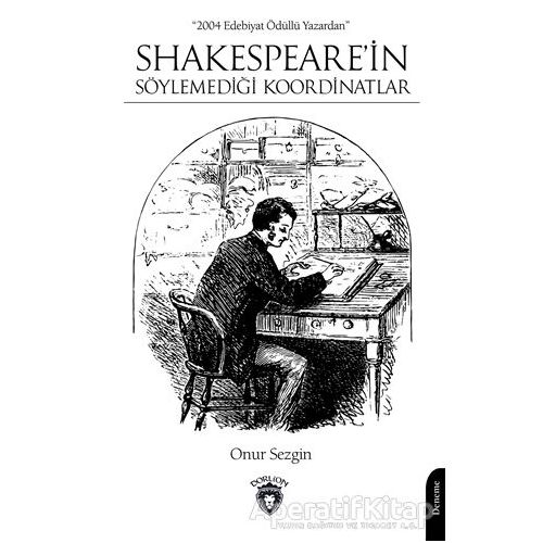 Shakespearein Söylemediği Koordinatlar - Onur Sezgin - Dorlion Yayınları
