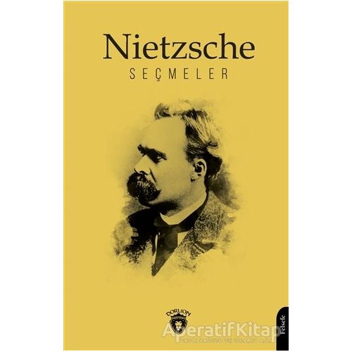 Nietzsche Seçmeler - Friedrich Wilhelm Nietzsche - Dorlion Yayınları