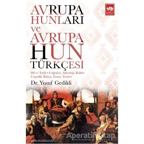 Avrupa Hunları ve Avrupa Hun Türkçesi - Yusuf Gedikli - Ötüken Neşriyat