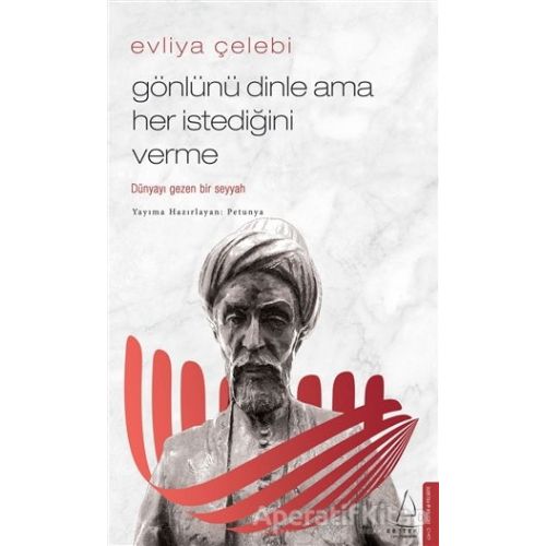 Evliya Çelebi - Gönlünü Dinle Ama Her İstediğini Verme - Petunya - Destek Yayınları