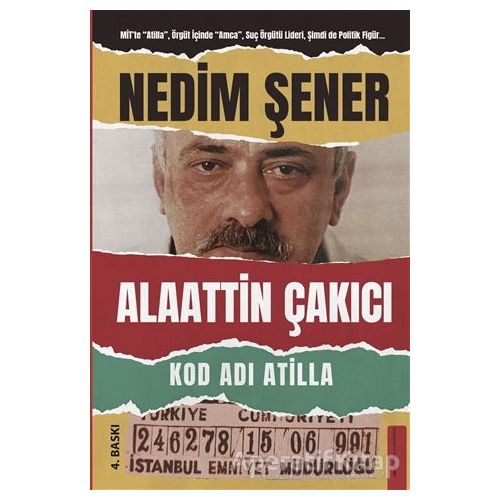 Kod Adı Atilla - Alaattin Çakıcı - Nedim Şener - Destek Yayınları