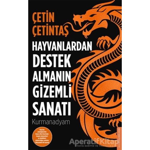 Hayvanlardan Destek Almanın Gizemli Sanatı - Çetin Çetintaş - Destek Yayınları