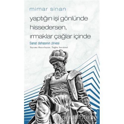 Mimar Sinan - Yaptığın İşi Gönlünde Hissedersen Irmaklar Çağlar İçinde