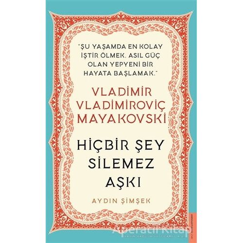 Vladimir Vladimiroviç Mayakovski - Hiçbir Şey Silemez Aşkı - Aydın Şimşek - Destek Yayınları