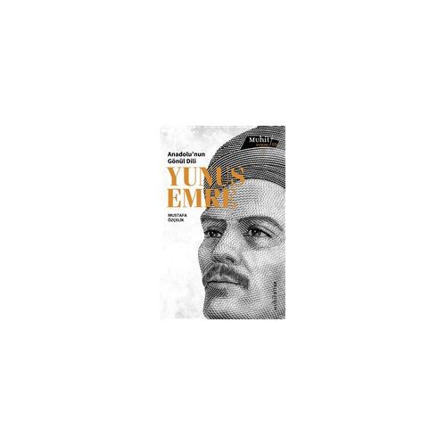 Anadolu’nun Gönül Dili Yunus Emre - Mustafa Özçelik - Muhit Kitap