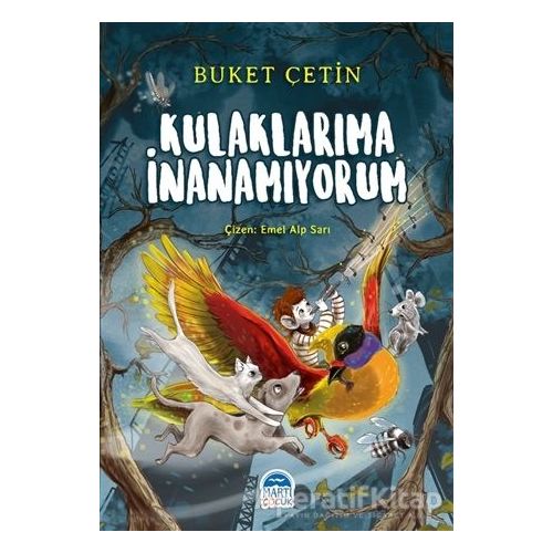 Kulaklarıma İnanamıyorum - Buket Çetin - Martı Çocuk Yayınları