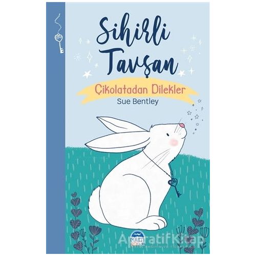 Sihirli Tavşan - Sihirli Hayvanlar - Sue Bentley - Martı Çocuk Yayınları