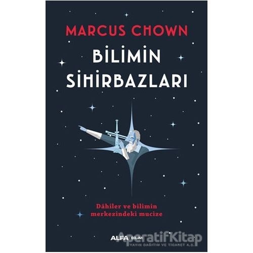 Bilimin Sihirbazları - Marcus Chown - Alfa Yayınları
