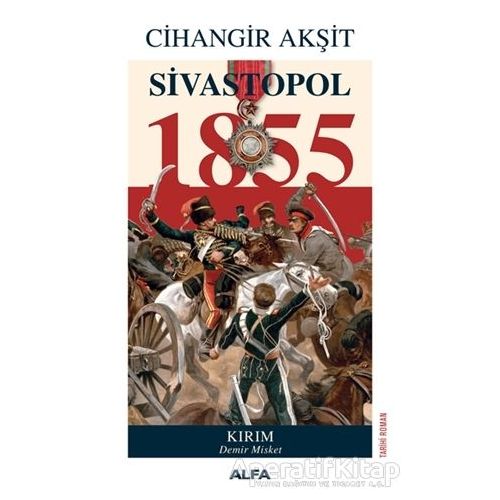 Sivastopol 1855 - Cihangir Akşit - Alfa Yayınları