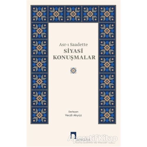 Asr-ı Saadette Siyasi Konuşmalar - Derleme - Dergah Yayınları