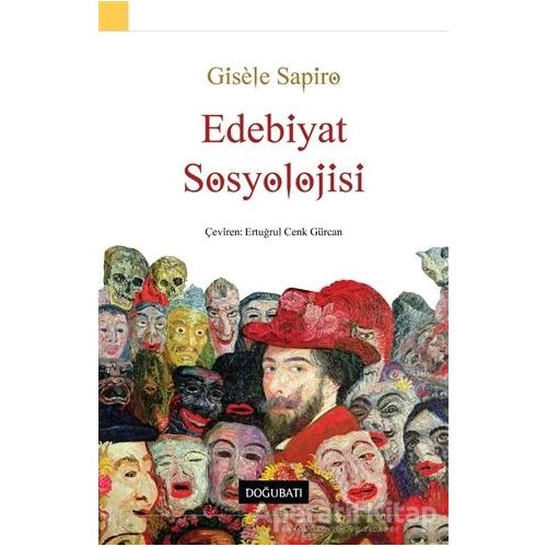 Edebiyat Sosyolojisi - Gisele Sapiro - Doğu Batı Yayınları