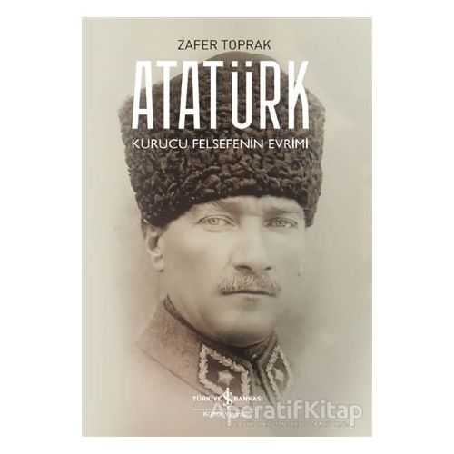 Atatürk - Zafer Toprak - İş Bankası Kültür Yayınları