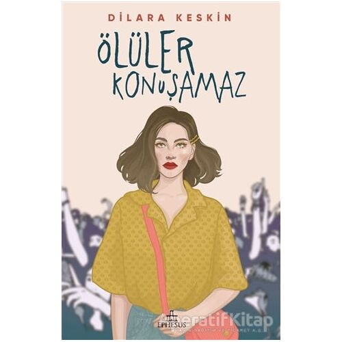 Ölüler Konuşamaz - Dilara Keskin - Ephesus Yayınları