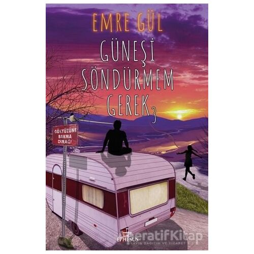 Güneşi Söndürmem Gerek 3 - Emre Gül - Ephesus Yayınları