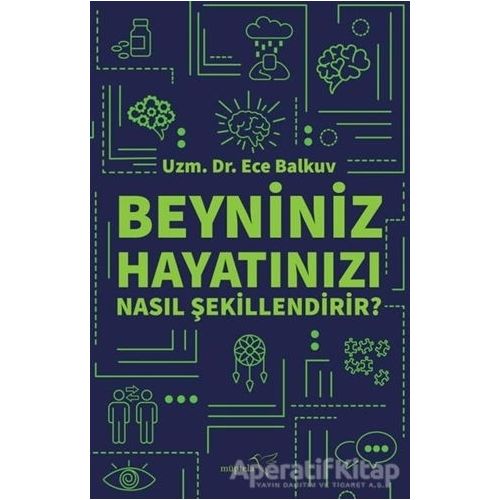 Beyniniz Hayatınızı Nasıl Şekillendirir? - Ece Balkuv - Müptela Yayınları