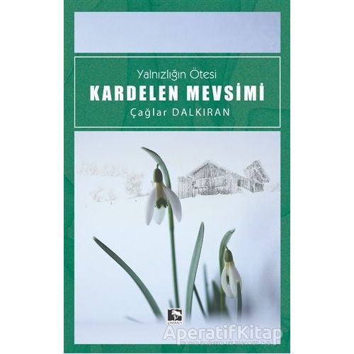 Kardelen Mevsimi - Çağlar Dalkıran - Çınaraltı Yayınları