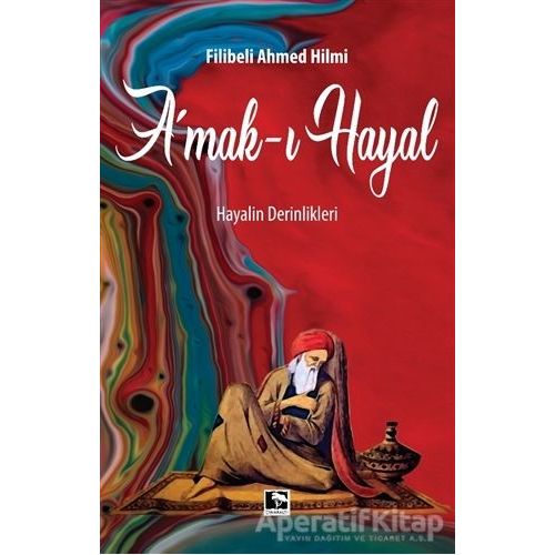 Amak-ı Hayal - Filibeli Ahmet Hilmi Efendi - Çınaraltı Yayınları