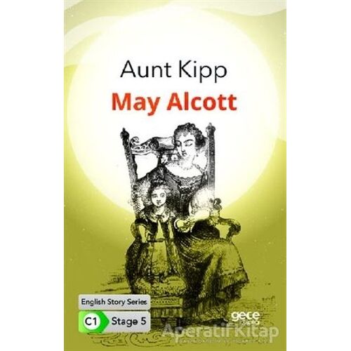 Aunt Kipp - İngilizce Hikayeler C1 Stage 5 - May Alcott - Gece Kitaplığı