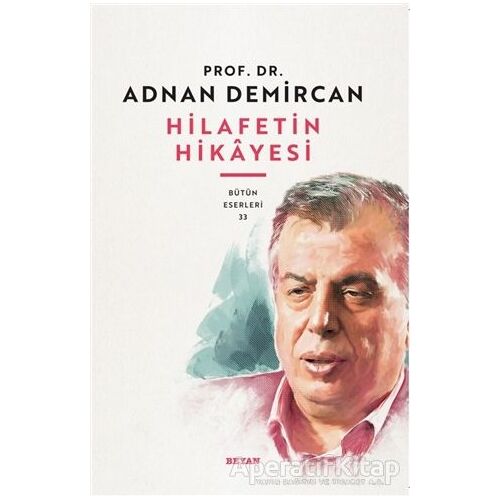 Hilafetin Hikayesi - Adnan Demircan - Beyan Yayınları