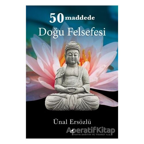 50 Maddede Doğu Felsefesi - Ünal Ersözlü - Kara Karga Yayınları