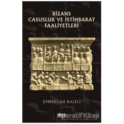 Bizans Casusluk ve İstihbarat Faliyetleri - Emrullah Kaleli - Gece Kitaplığı