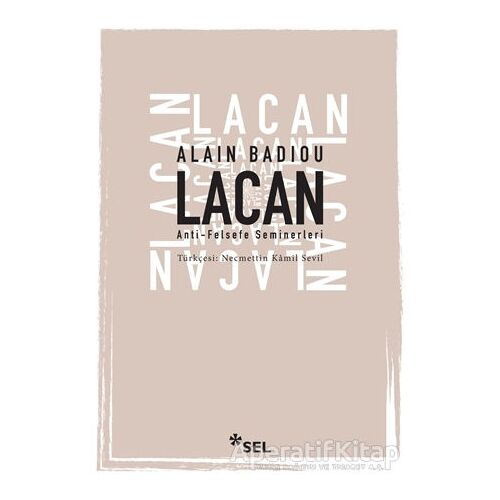 Lacan - Anti-Felsefe Seminerleri - Alain Badiou - Sel Yayıncılık