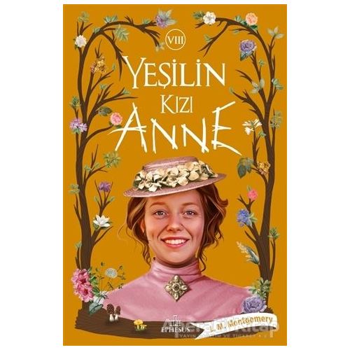 Yeşilin Kızı Anne 8 - L. M. Montgomery - Ephesus Yayınları