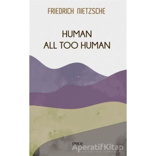 Human All Too Human - Friedrich Wilhelm Nietzsche - Gece Kitaplığı