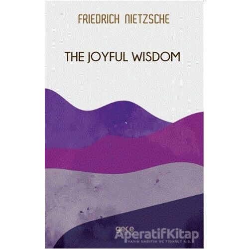 The Joyful Wisdom - Friedrich Wilhelm Nietzsche - Gece Kitaplığı