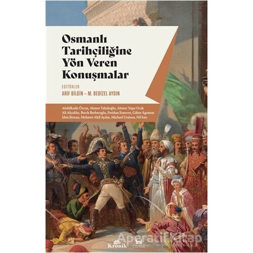 Osmanlı Tarihçiliğine Yön Veren Konuşmalar - Mükerrem Bedizel Aydın - Kronik Kitap