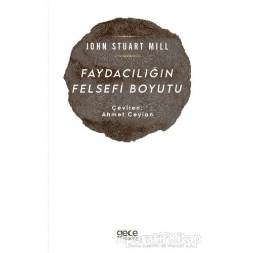 Faydacılığın Felsefi Boyutu - John Stuart Mill - Gece Kitaplığı