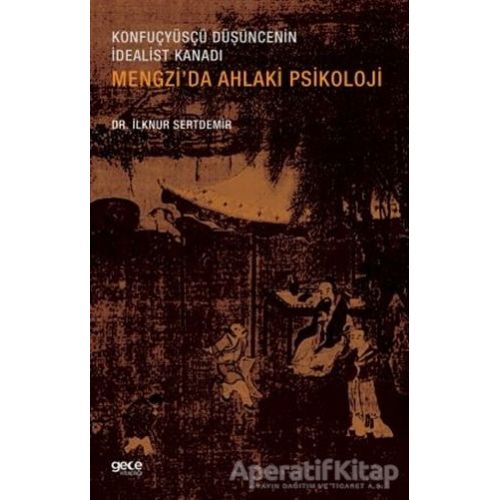 Mengzi’da Ahlaki Psikoloji - İlknur Sertdemir - Gece Kitaplığı