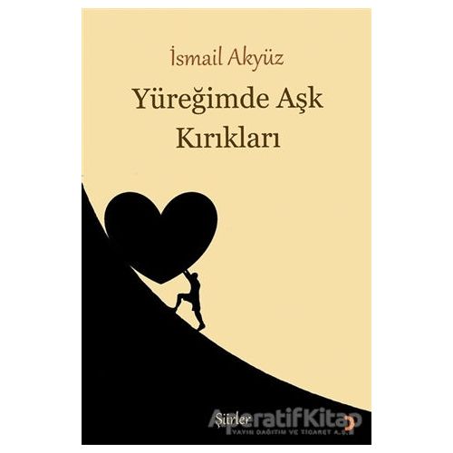 Yüreğimde Aşk Kırıkları - İsmail Akyüz - Cinius Yayınları