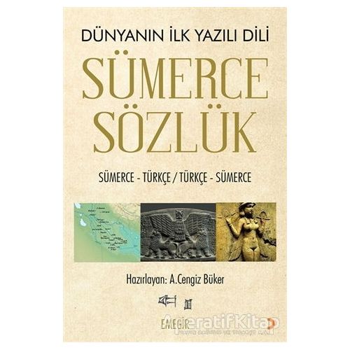 Sümerce Sözlük - Dünyanın İlk Yazılı Dili - A. Cengiz Büker - Cinius Yayınları