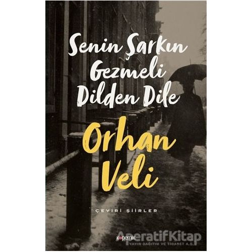 Senin Şarkın Gezmeli Dilden Dile - Orhan Veli Kanık - Kopernik Kitap